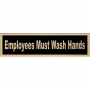 Black & Gold Employees Must Wash Hands Sign 2"x8"